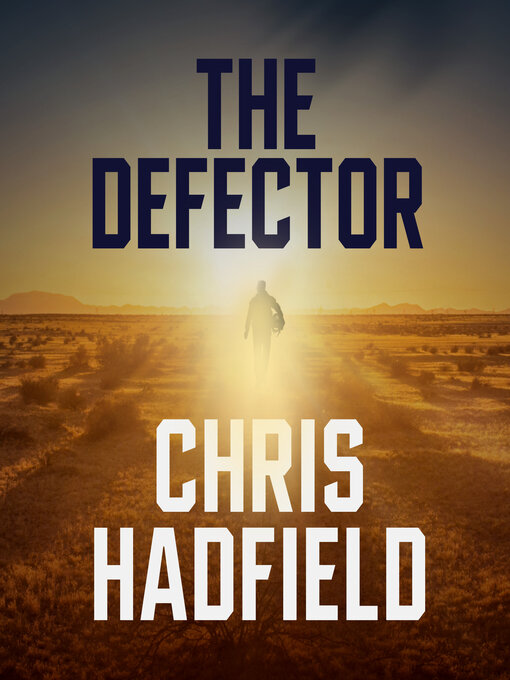 Title details for The Defector by Chris Hadfield - Available